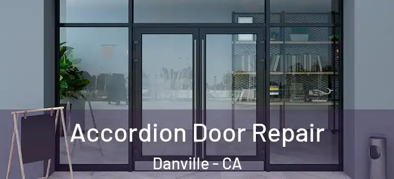  Accordion Door Repair Danville - CA