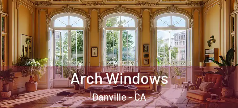  Arch Windows Danville - CA