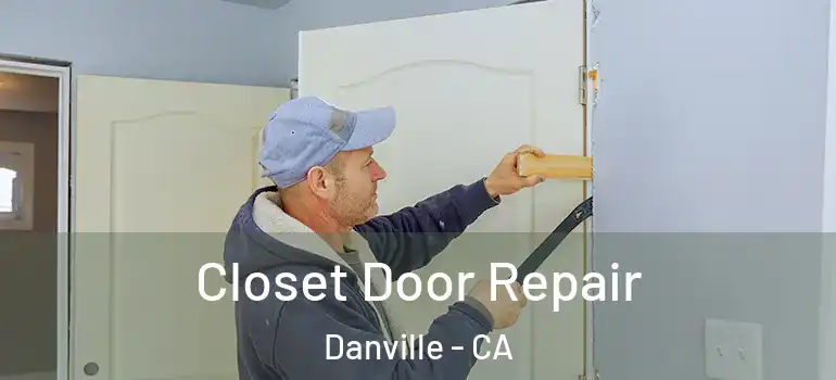  Closet Door Repair Danville - CA