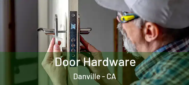  Door Hardware Danville - CA