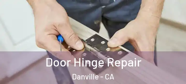  Door Hinge Repair Danville - CA