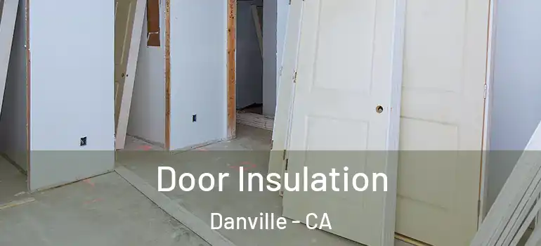  Door Insulation Danville - CA
