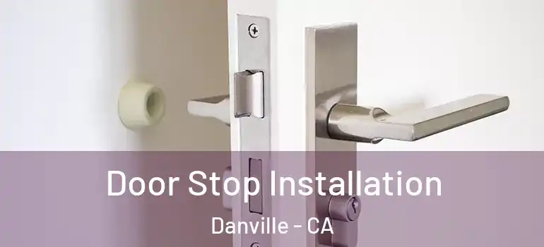  Door Stop Installation Danville - CA