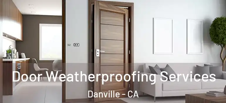  Door Weatherproofing Services Danville - CA