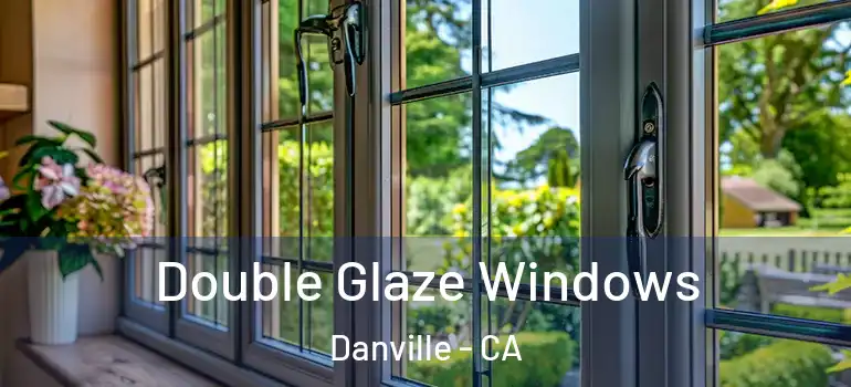  Double Glaze Windows Danville - CA