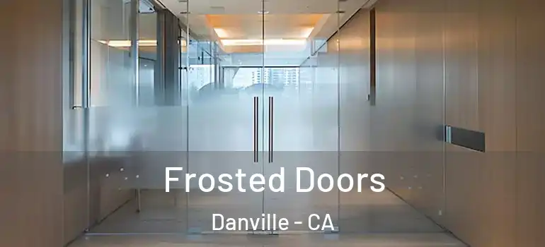  Frosted Doors Danville - CA