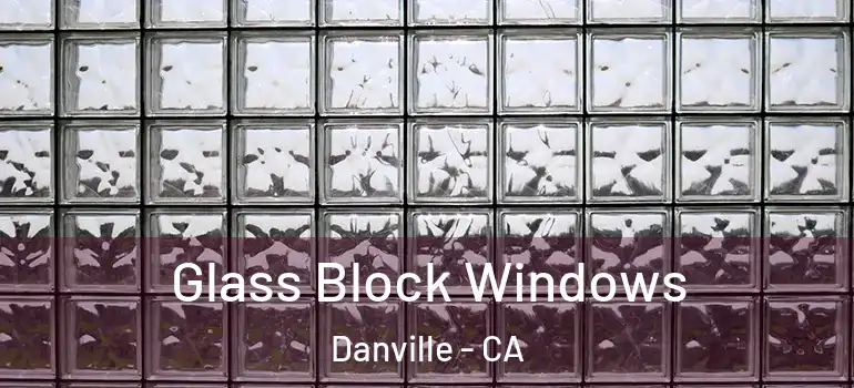  Glass Block Windows Danville - CA