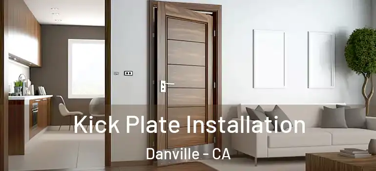  Kick Plate Installation Danville - CA