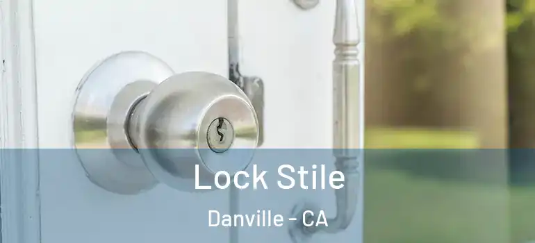  Lock Stile Danville - CA