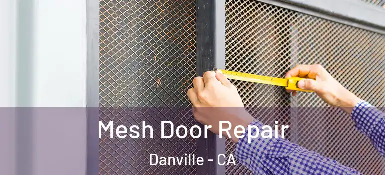  Mesh Door Repair Danville - CA