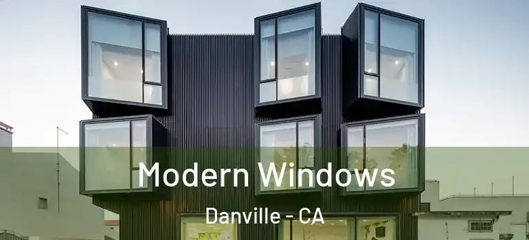  Modern Windows Danville - CA