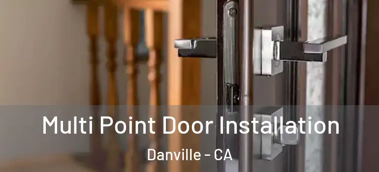 Multi Point Door Installation Danville - CA