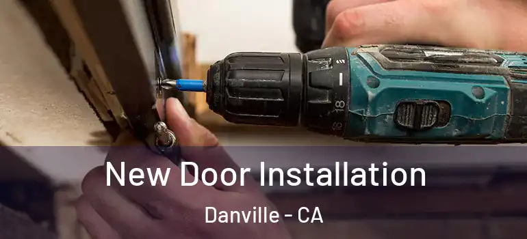  New Door Installation Danville - CA