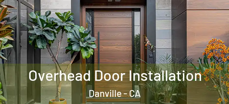  Overhead Door Installation Danville - CA
