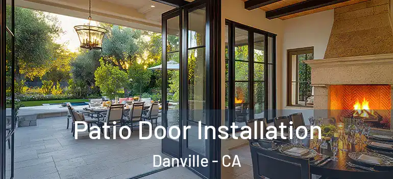  Patio Door Installation Danville - CA