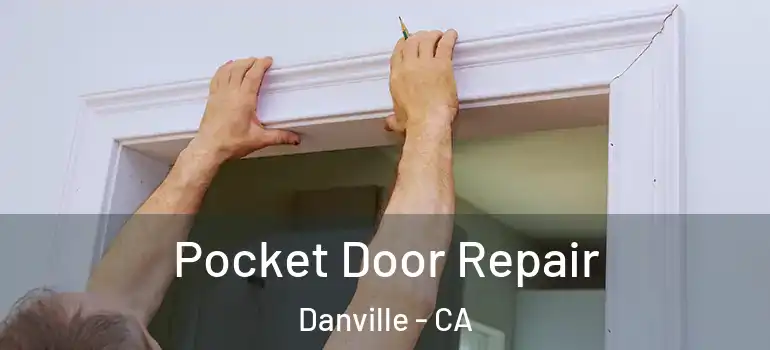  Pocket Door Repair Danville - CA