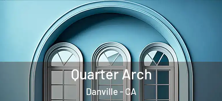  Quarter Arch Danville - CA