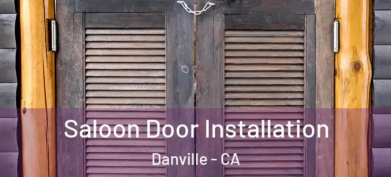  Saloon Door Installation Danville - CA