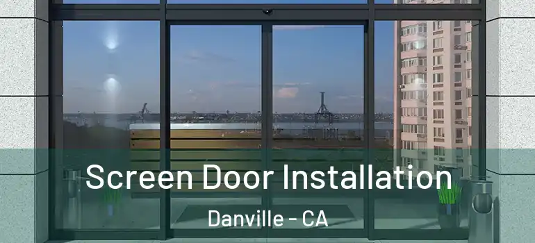  Screen Door Installation Danville - CA