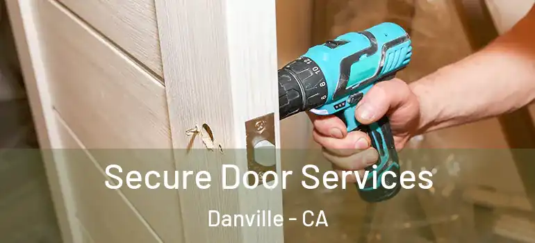  Secure Door Services Danville - CA