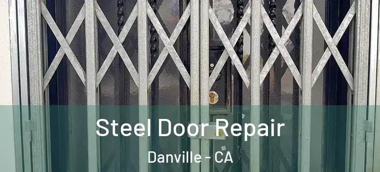  Steel Door Repair Danville - CA