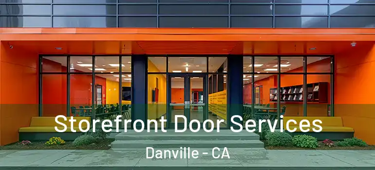  Storefront Door Services Danville - CA