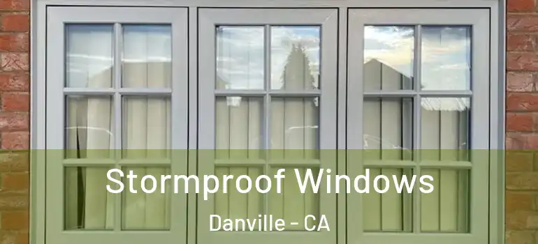  Stormproof Windows Danville - CA
