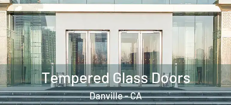  Tempered Glass Doors Danville - CA