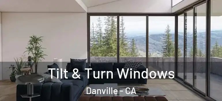 Tilt & Turn Windows Danville - CA