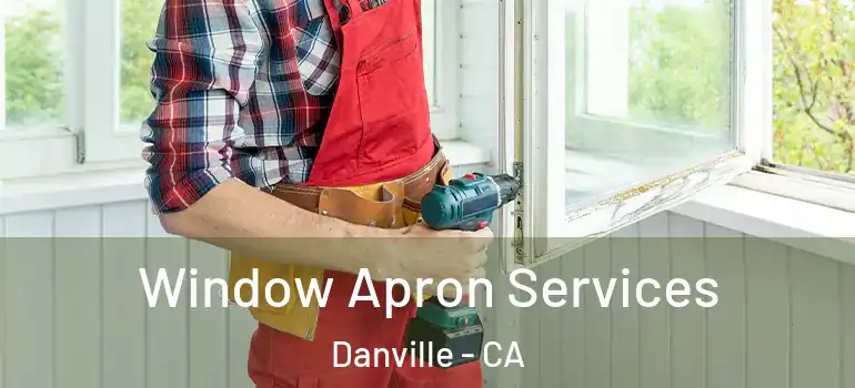  Window Apron Services Danville - CA