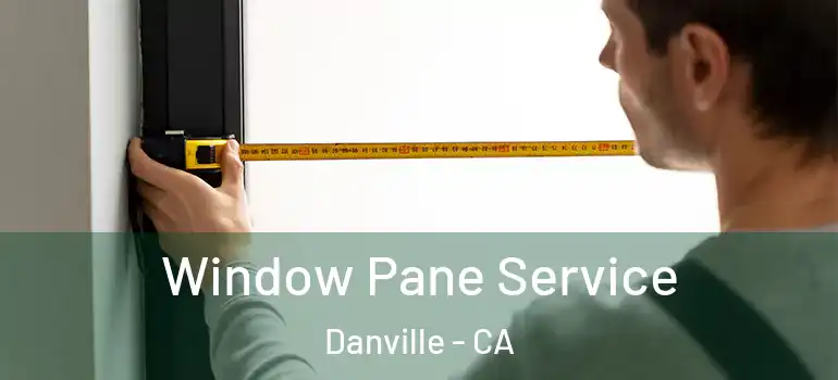  Window Pane Service Danville - CA