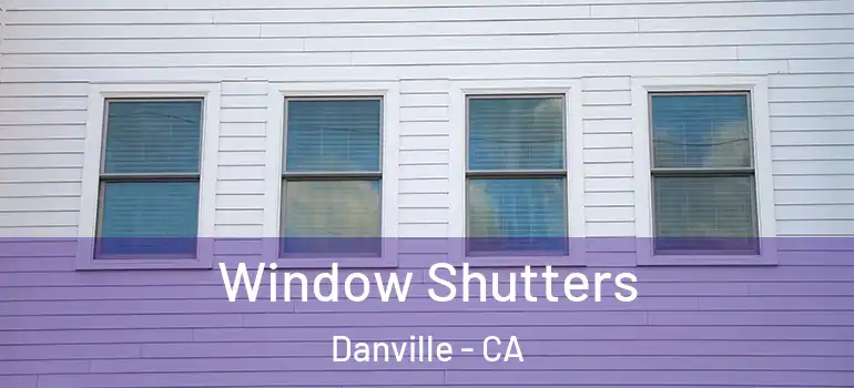  Window Shutters Danville - CA