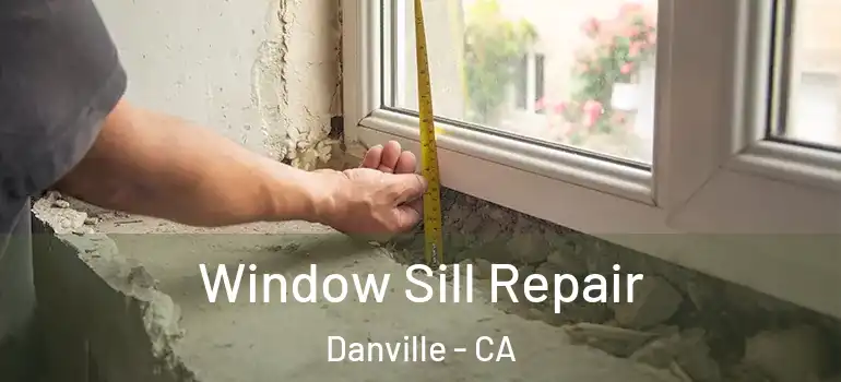  Window Sill Repair Danville - CA